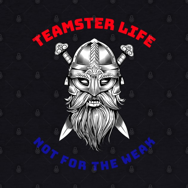 Viking Teamster Life Not for the Weak RWB by Teamster Life